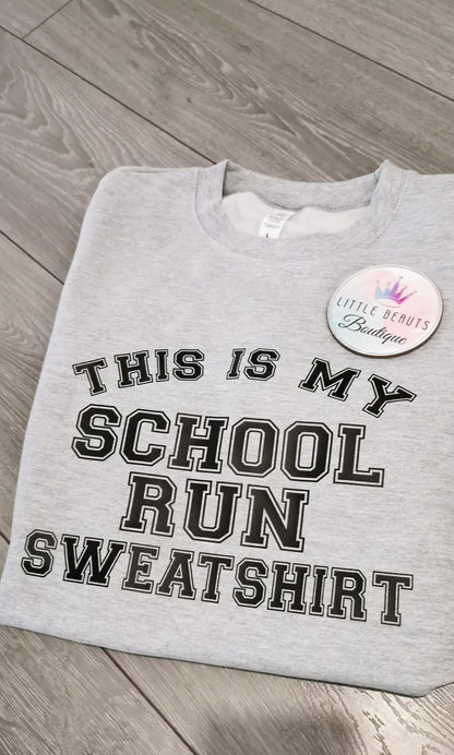 This Is My School Run Sweatshirt Adults - Your Choice Of Colours - Text can be changed - Day Off Sweatshirt